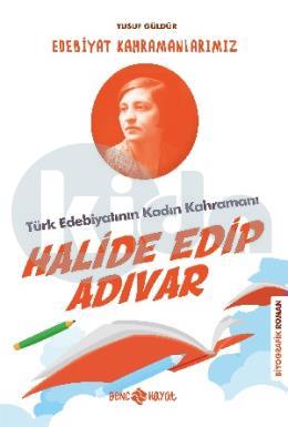 Hali̇de Edi̇p Adıvar / Edebi̇yat Kahramanlarımız 4