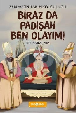 Biraz da Padişah Olayım! Serdarın Tarih Yolculuğu - 3