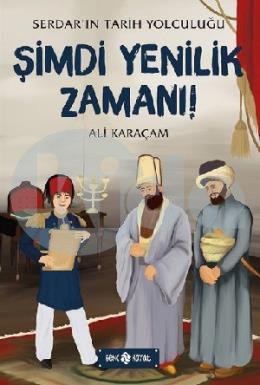 Şimdi Yenilik Zamanı: Serdar ın Tarih Yolculuğu-4