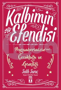 Kalbimin Efendisi - Peygamberimizin (sav) Çocukluğu ve Gençliği