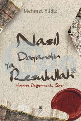 Nasıl Dayandın Ya Rasulullah