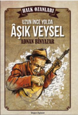 Halk Ozanları: Uzun İnce Yolda Aşık Veysel