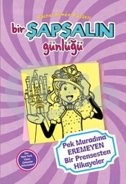 Bir Şapşalın Günlüğü 8 - Pek Muradına Eremeyen Prensesten Hikayeler (Ciltli)