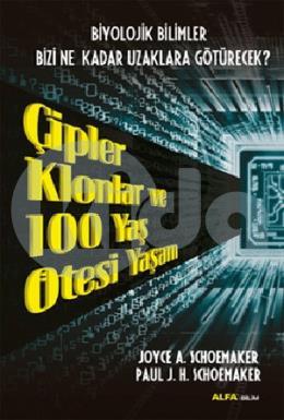 Çipler Klonlar ve 100 Yaş Ötesi Yaşam