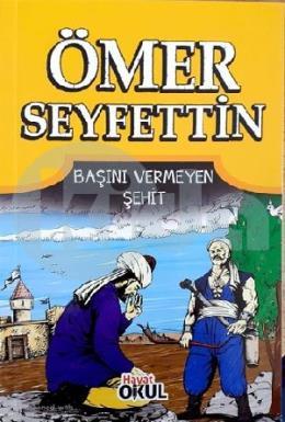 Ömer Seyfettin 6 - Başını Vermeyen Şehit