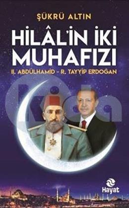 Hilalin İki Muhafızı: 2. Abdülhamid - R. Tayyip Erdoğan