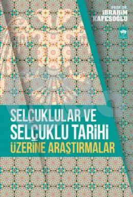 Selçuklular ve Selçuklu Tarihi Üzerine Araştırmalar