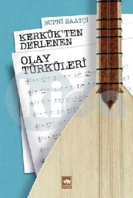 Kerkükten Derlenen Olay Türküleri