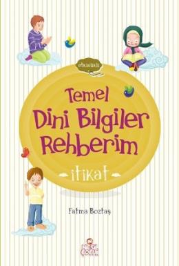 Etkinlikli Temel Dini Bilgiler Rehberim İtikat