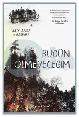 Bugün Ölmeyeceğim