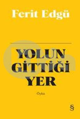 Yolun Gittiği Yer (Ciltli)