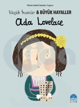 Ada Lovelace - Küçük İnsanlar ve Büyük Hayaller