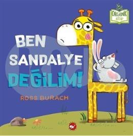 Ben Sandalye Değilim - Organik Kitap (Ciltli)