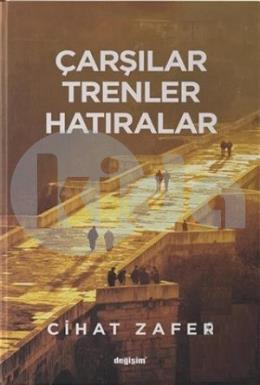 Çarşılar Trenler Hatıralar