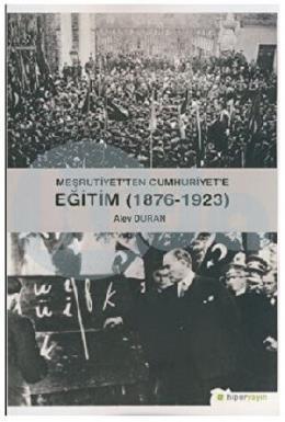 Meşrutiyetten Cumhuriyet’e Eğitim 1876-1923