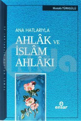 Ana Hatlarıyla Ahlak ve İslam Ahlakı