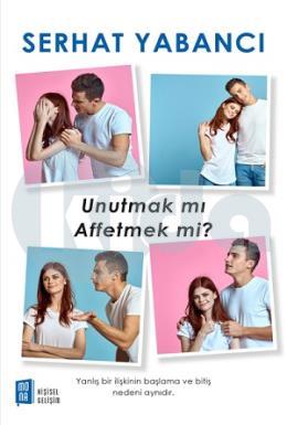 Unutmak mı ? Affetmek mi ?