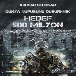 Dünya Nüfusunu Düşürmek - Hedef 500 Milyon