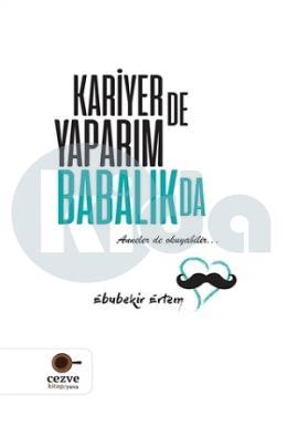 Kariyer de Yaparım Babalık da