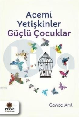 Acemi Yetişkinler Güçlü Çocuklar