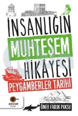 Peygamberler Tarihi - İnsanlığın Muhteşem Hikayesi