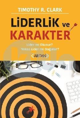 Liderlik ve Karakter - Lider mi Olunur? Yoksa Lider mi Doğulur?