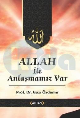 Allah ile Anlaşmamız Var