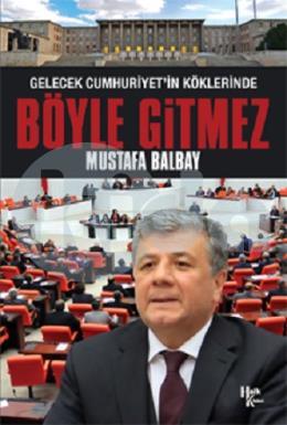 Gelecek Cumhuriyetin Köklerinde - Böyle Gitmez