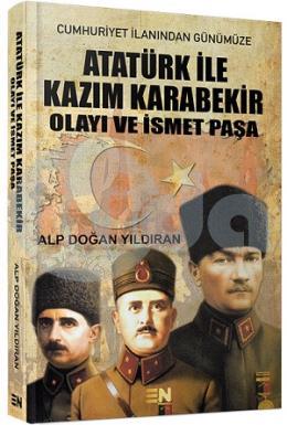 Atatürk ile Kazım Karabekir Olayı ve İsmet Paşa