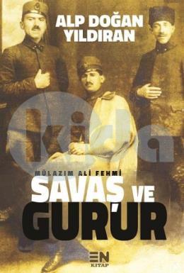 Mülazım Ali Fehmi - Savaş ve Gurur