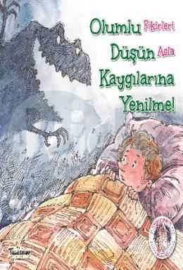 Olumlu Düşün  Kaygılarına Yenilme!