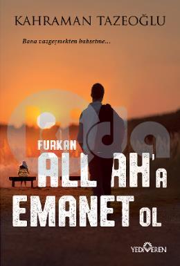 Allaha Emanet Ol Furkan