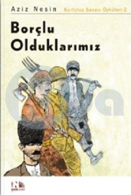 Borçlu Olduklarımız - Kurtuluş Savaşı Öyküleri 2