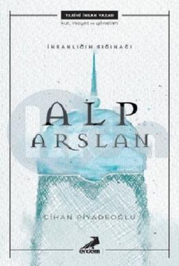 İnsanlığın Sığınağı Alp Arslan