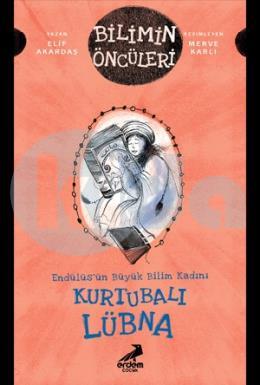 Bilimin Öncüleri – Kurtubalı Lübna: Endülüsün Büyük Bilim Kadını