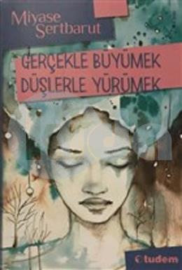 Gerçekle Büyümek Düşlerle Yürümek