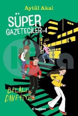 Süper Gazeteciler - 4 Belalı Davetiye