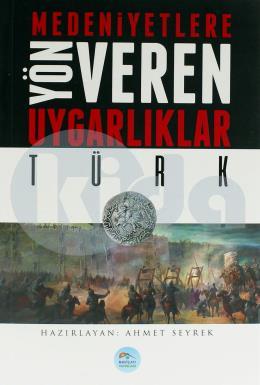 Medeniyetlere Yön Veren Uygarlıklar-Türk