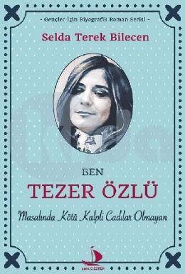 Ben Tezer Özlü -  Masalında Kötü Kalpli Cadılar Olmayan