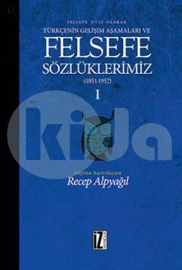 Felsefe Dili Olarak Türkçenin Gelişim Aşamaları ve Sözlüklerimiz 1 (Ciltli)