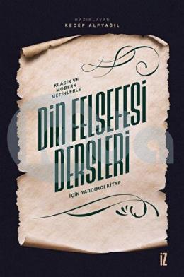 Klasik ve Modern Metinlerle Din Felsefesi Dersleri İçin Yardımcı Kitap