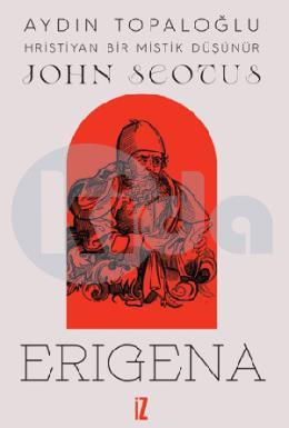 Hristiyan Bir Mistik Düşünür: John Scotus Erigena