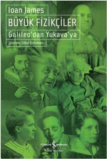 Büyük Fizikçiler - Galileo’dan Yukava’ya