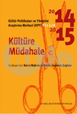 Kültür Politikaları ve Yönetimi Araştırma Merkezi (KYP) Yıllık 2014-2015 / Kültüre Müdahale