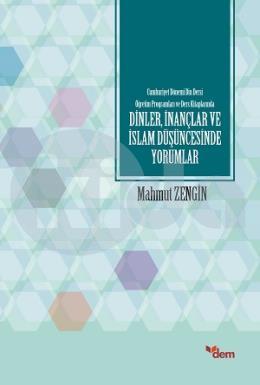 Cumhuriyet Dönemi Din Dersi Öğretim Programları ve Ders Kitaplarında Dinler, İnançlar ve İslam Düşüncesinde Yorumlar