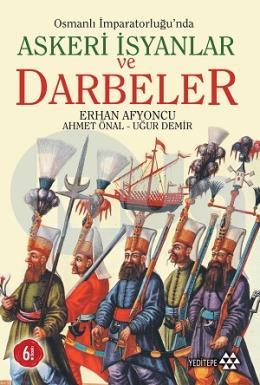 Osmanlı İmparatorluğu’nda Askeri İsyanlar ve Darbeler