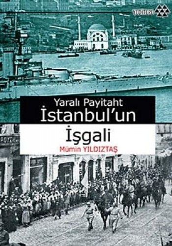 Yaralı Payitaht İstanbul’un İşgali