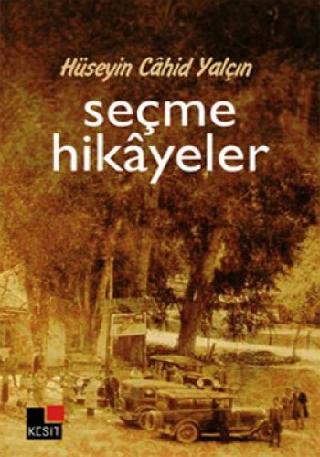 Hüseyin Cahit Yalçın: Seçme Hikayeler