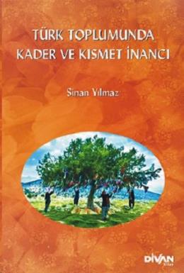 Türk Toplumunda Kader ve Kısmet İnancı