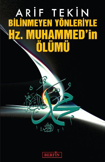 Bilinmeyen Yönleriyle Hz. Muhammed’in Ölümü